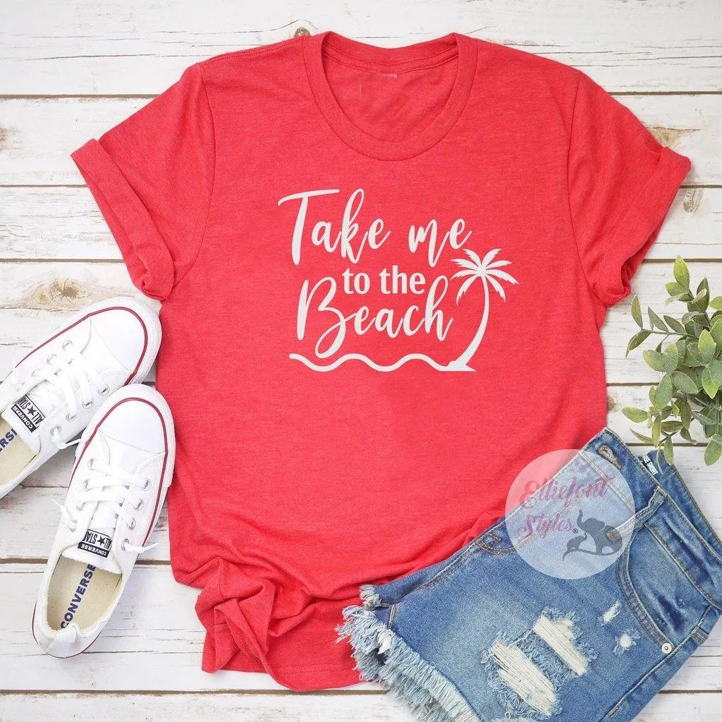 Take Me To The Beach Shirt